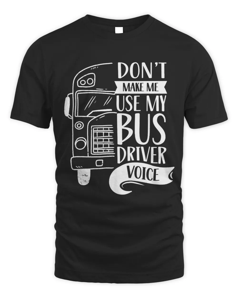 Dont Make Me Use My Bus Driver Voice Voices Drive Driving