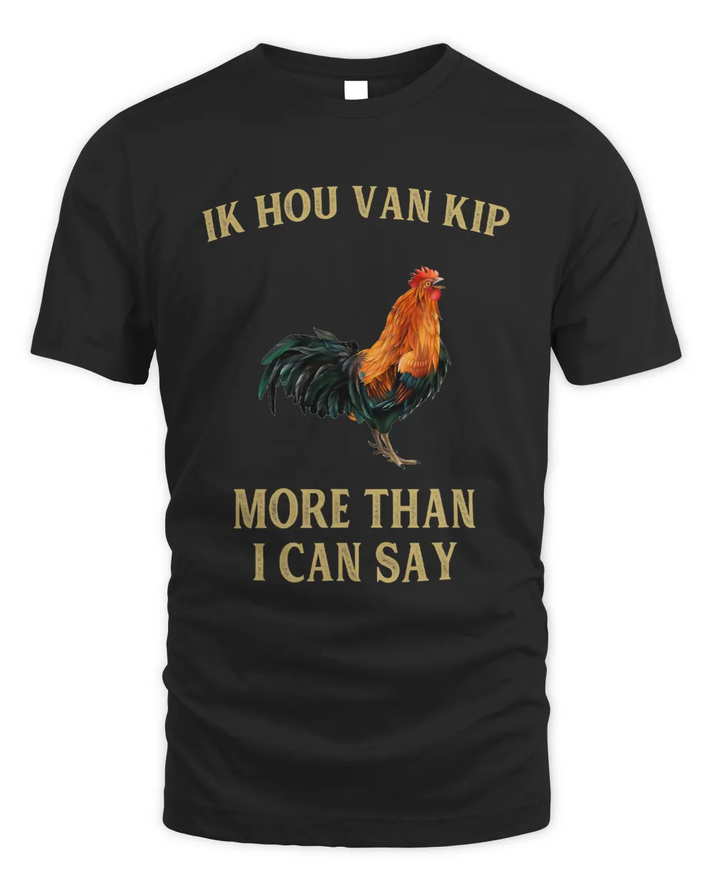 Chicken Funny Ik Hou Van Kip More Than I Can Say Chicken Lovers 29 Chick