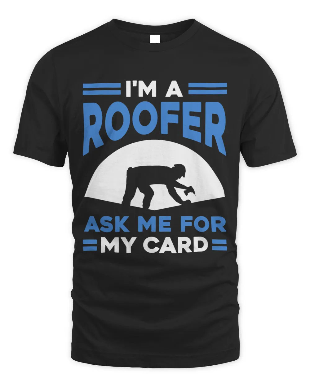 Im A Roofer Ask Me For My Card Slater Roofing Contractor