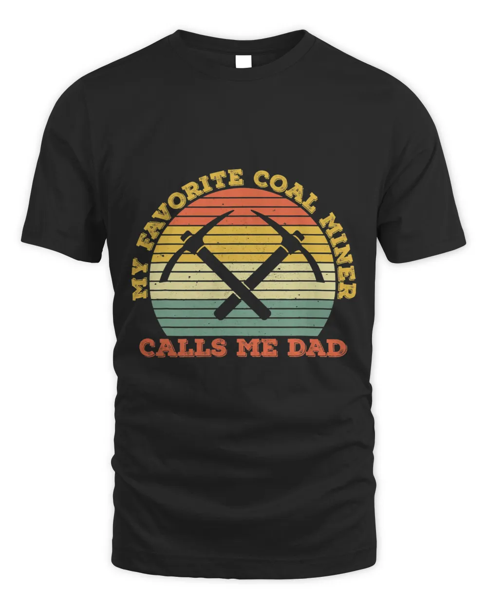 Mens Mine Worker Coal Driller Design for a Dad of a Coal Miner