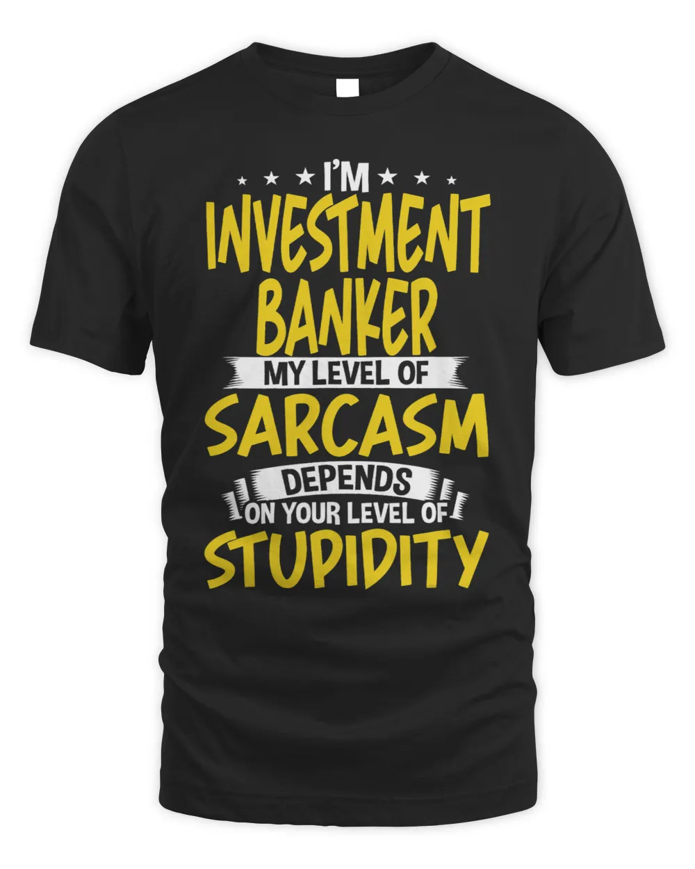 Im Investment Banker My Level of Sarcasm