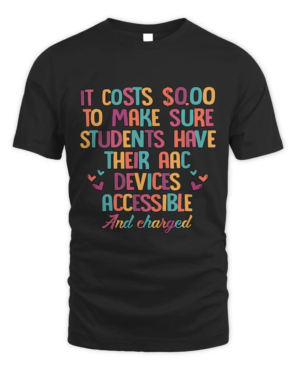 It Costs Zero To Make Sure Students Have The AAC SLP Squad Unisex Standard T-Shirt black s