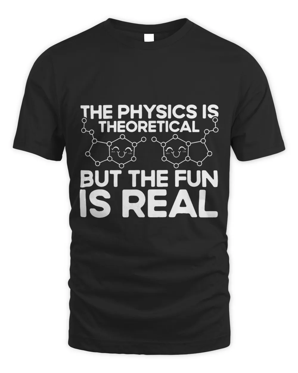 The Physics Is Theoretical But The Fun Is Real Chemistry