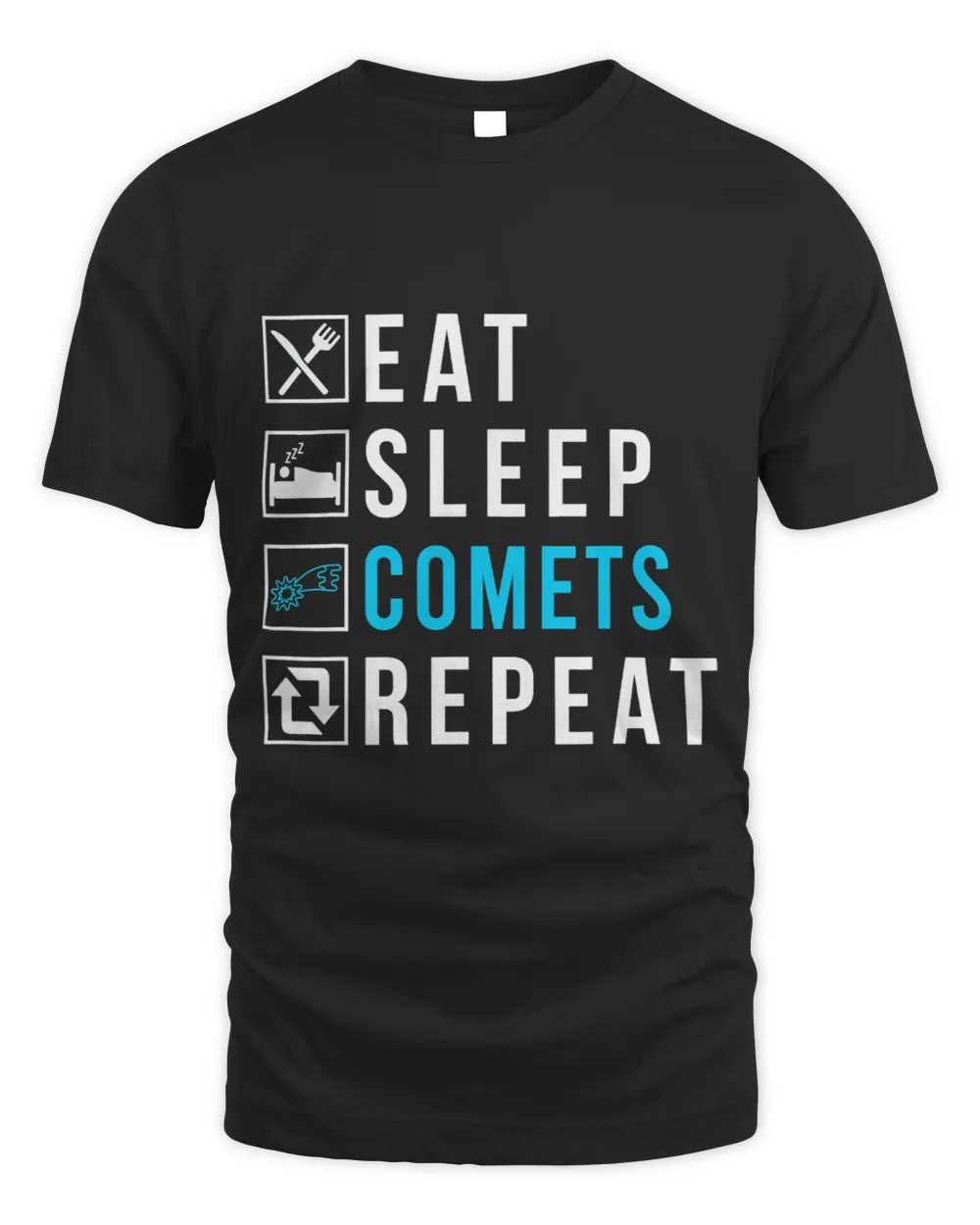 Eat Sleep Comets Repeat Weather Chaser Meteorology Unisex Standard T-Shirt black s