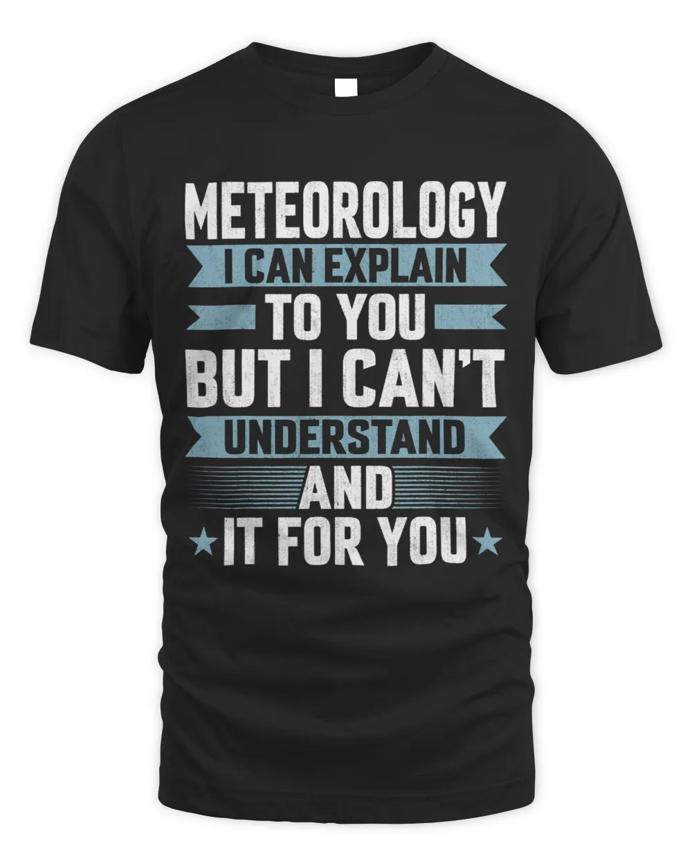 I Can Explain to You Meteorologist Storm Tornado Chaser Unisex Standard T-Shirt black s