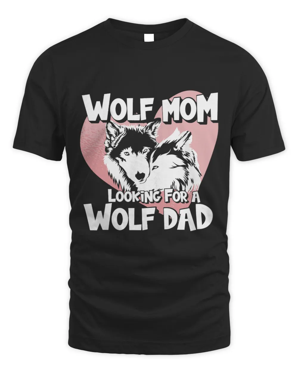 Womens Wolf Mom Looking For Wolf Dad Pack Of Wolves Wolf