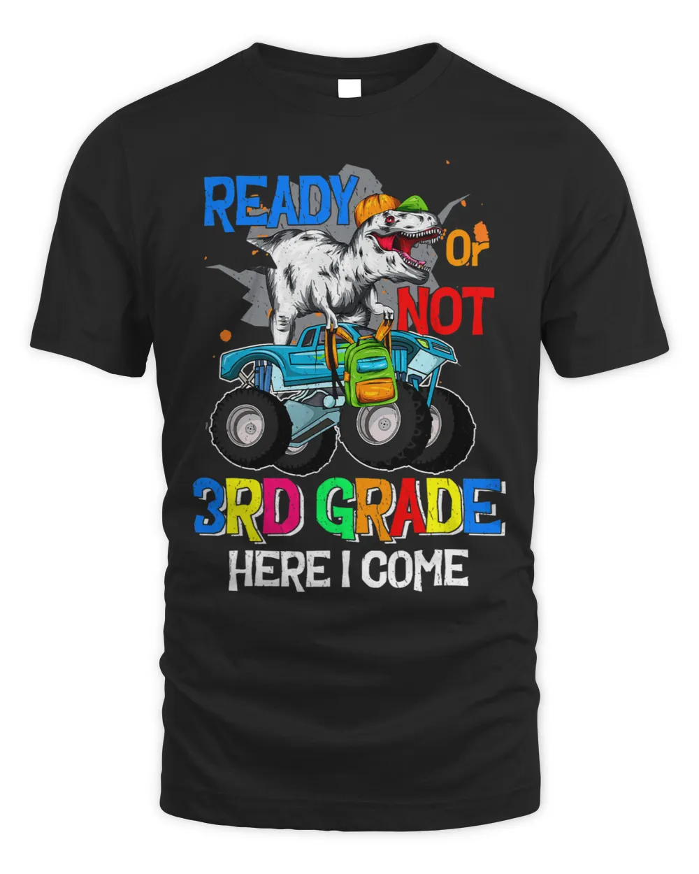 Ready or Not 3rd Grade Here I Come Monster Truck Dinosaur Unisex Standard T-Shirt black s
