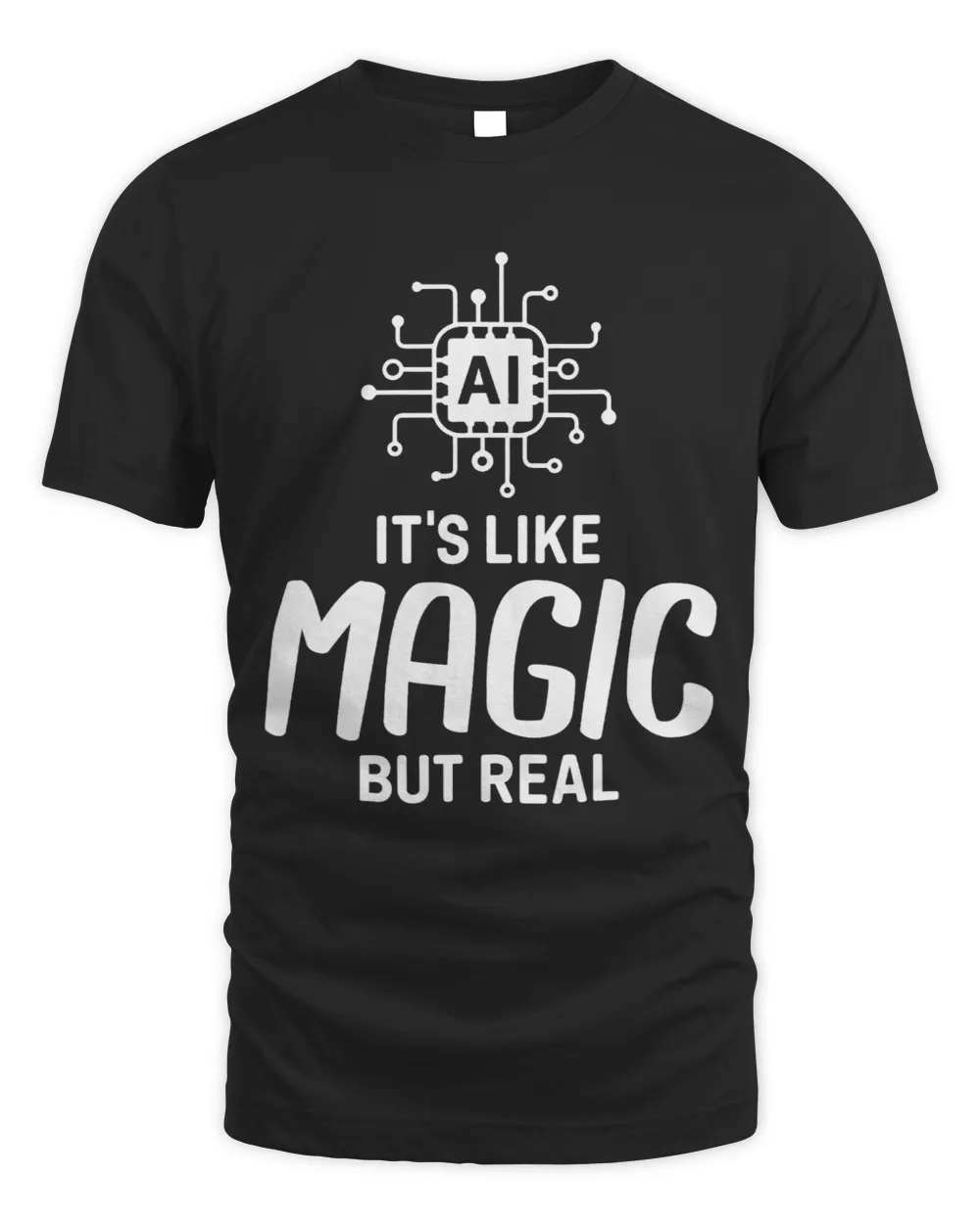 AI Artificial Intelligence AI Its Like Magic But Real Unisex Standard T-Shirt black s