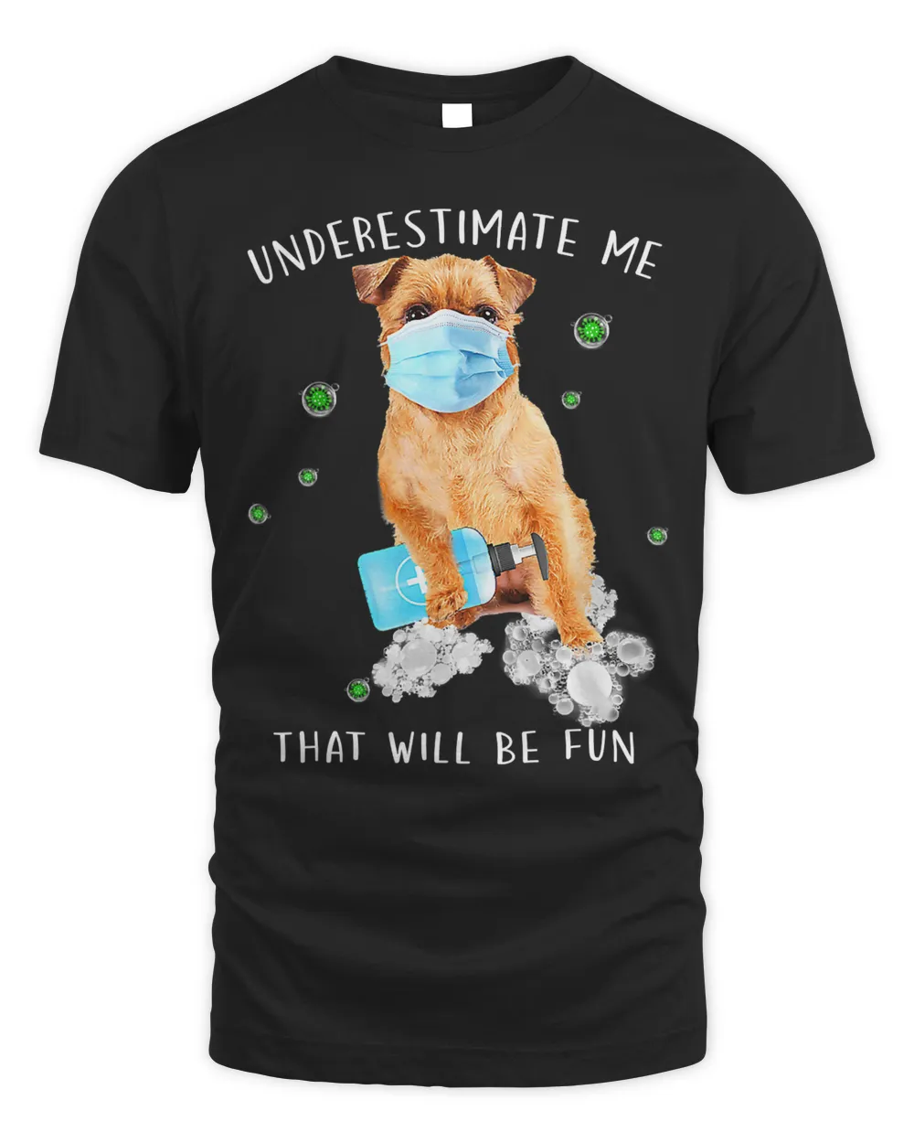 Underestimate me that will be fun cute Brussels Griffon dog T-Shirt