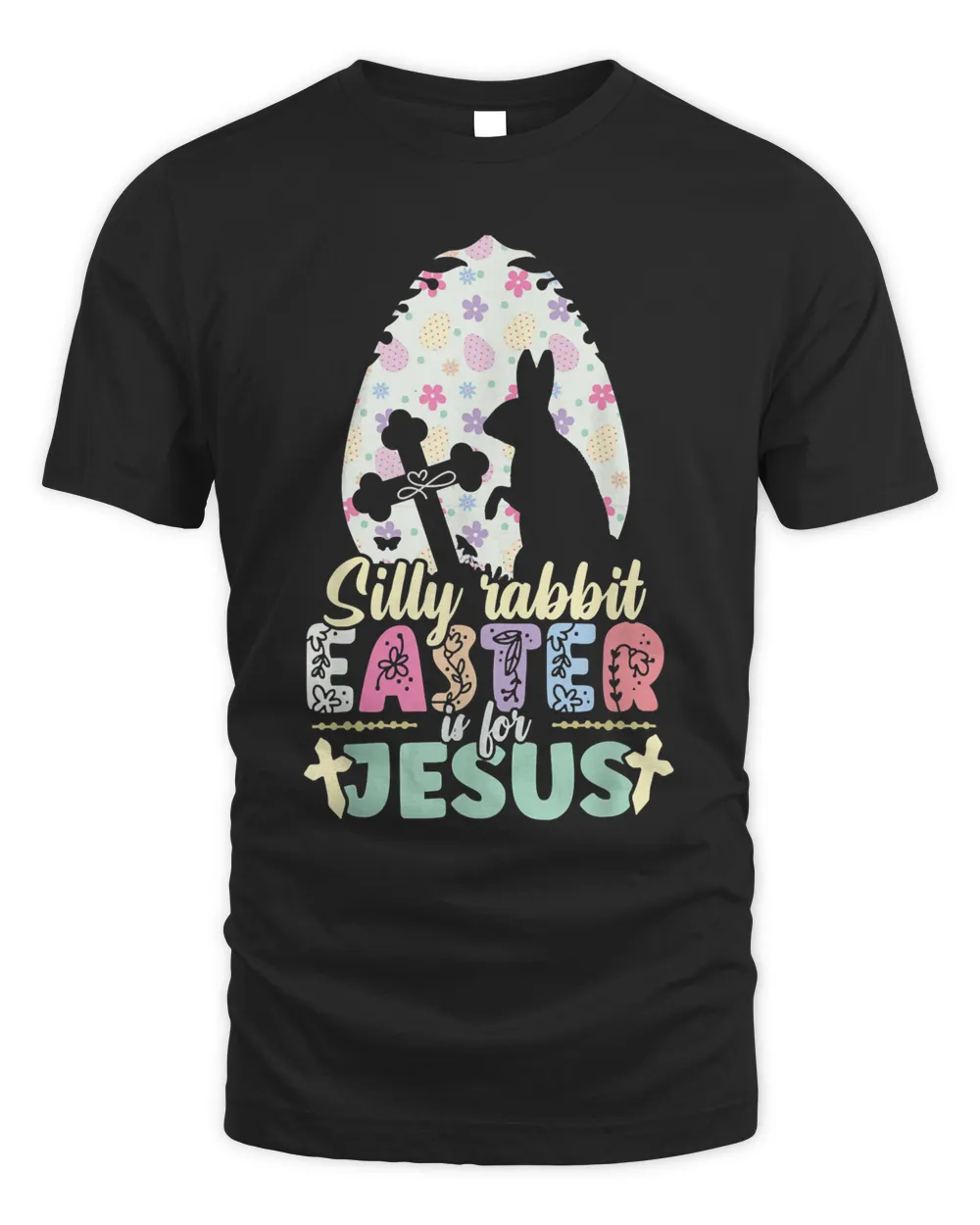 Silly Rabbit Easter Is For Jesus Religious Christian Cross T-Shirt Unisex Standard T-Shirt black s