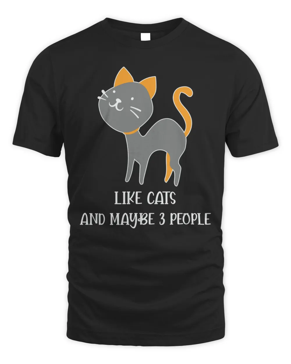 New cat quote like cats and maybe 3 people cute cat t-shirt Unisex Standard T-Shirt black s
