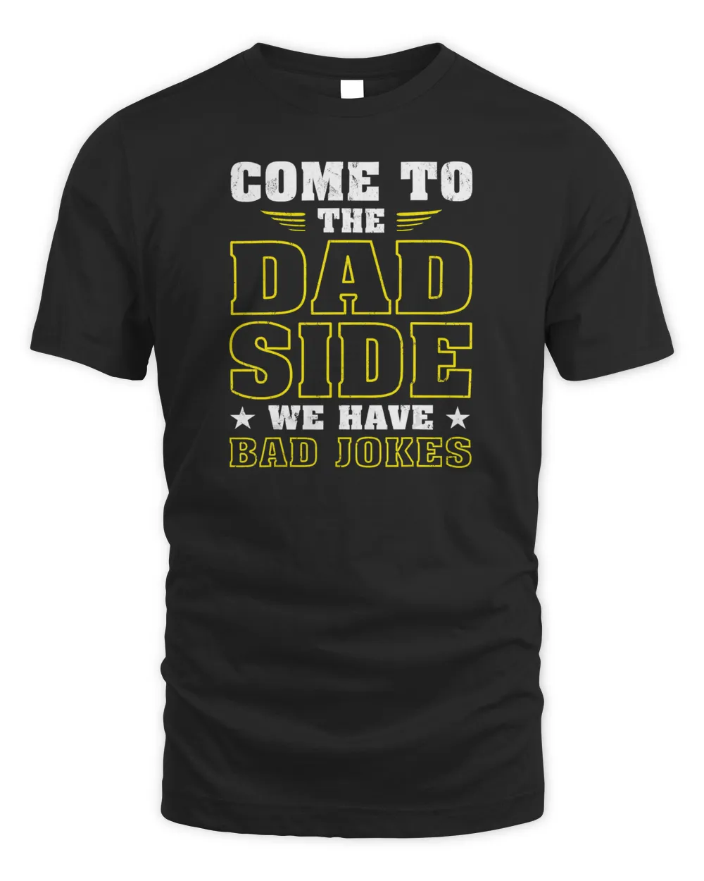 Mens Come To The Dad Side We Have Bad Jokes Father&39;s Day T-Shirt
