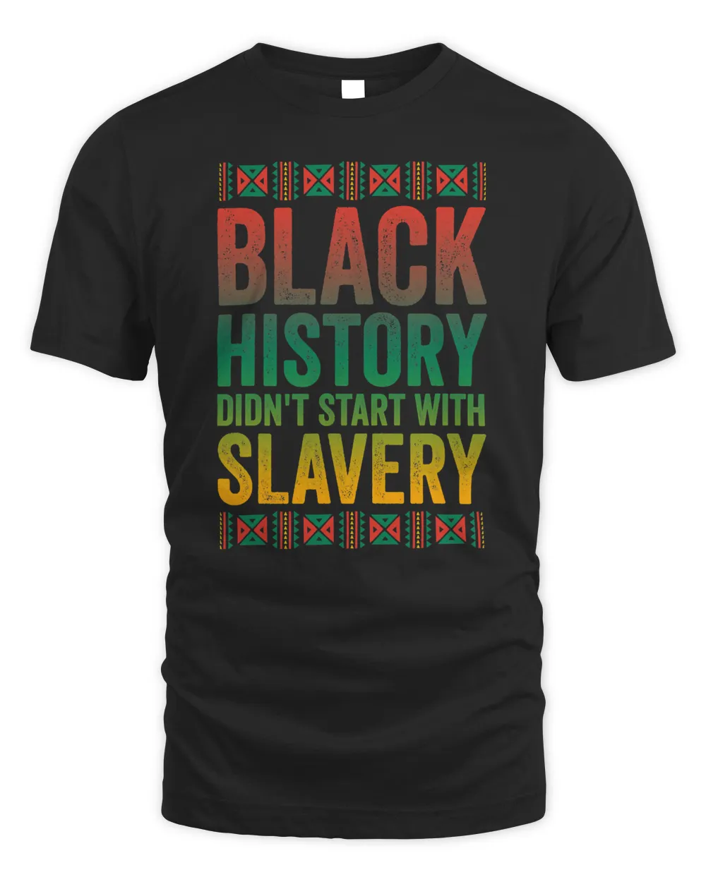 Black History Didn't Start With Slavery Shirt Black Pride