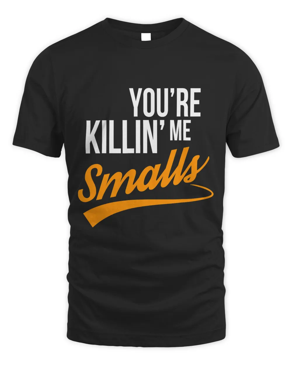 Your You're Killing Me Smalls Funny Couple T-Shirt