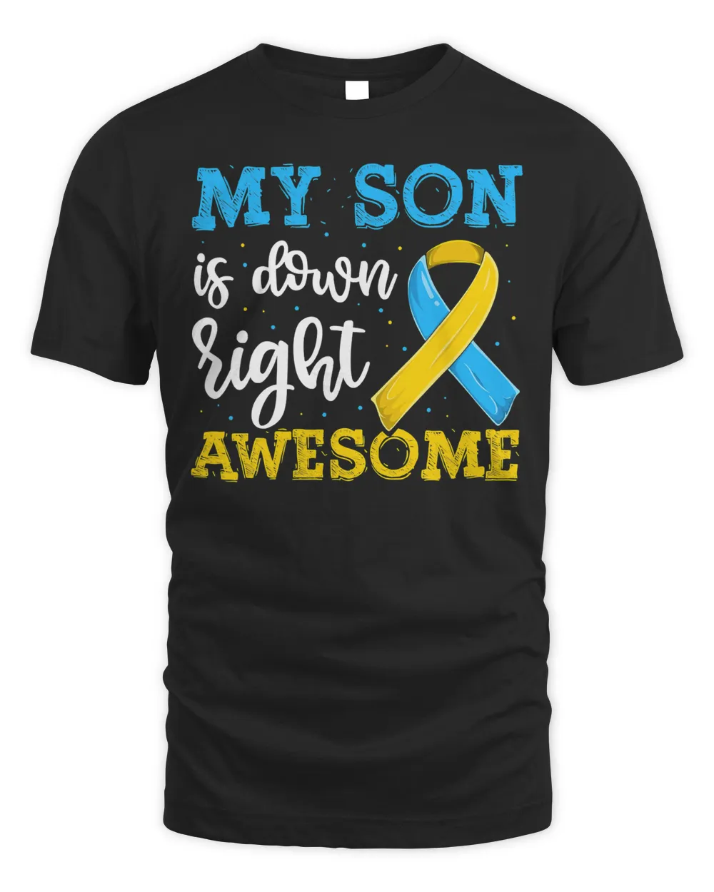 T21 Down Right Awesome Son Trisomy Awareness Shirts, Dad Mom