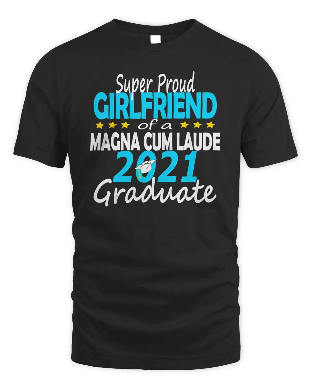 Proud Girlfriend of Class of 2021 Magna Cum Laude Family T-Shirt
