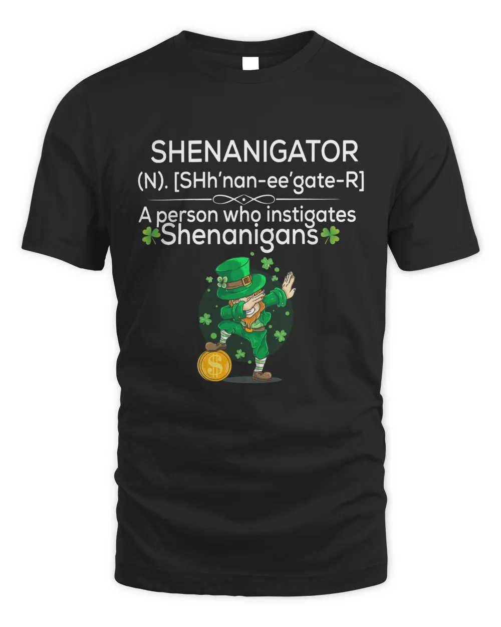 Definition Shenanigator a person who instigates Shenanigans St Patrick's day shirt