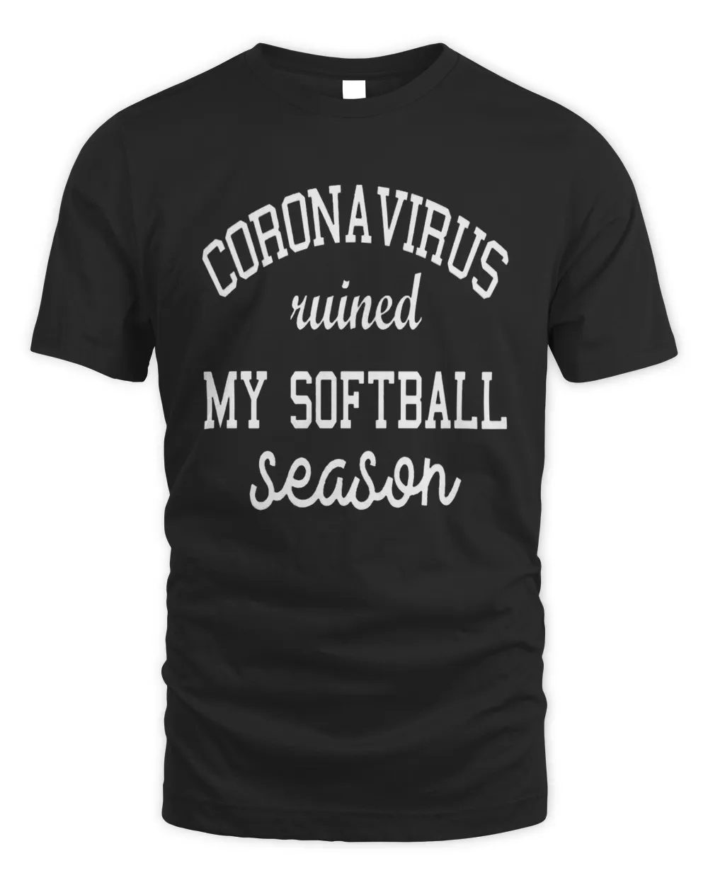 Coronavirus ruined my softball season shirt