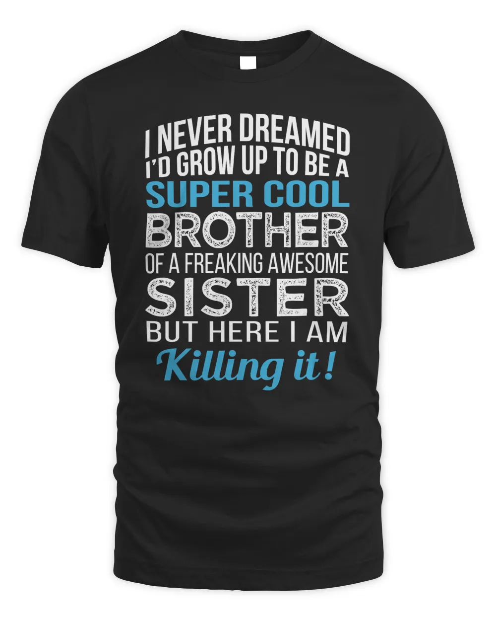 Brother Shirt Funny Brother Gift from Sister Birthday T-Shirt