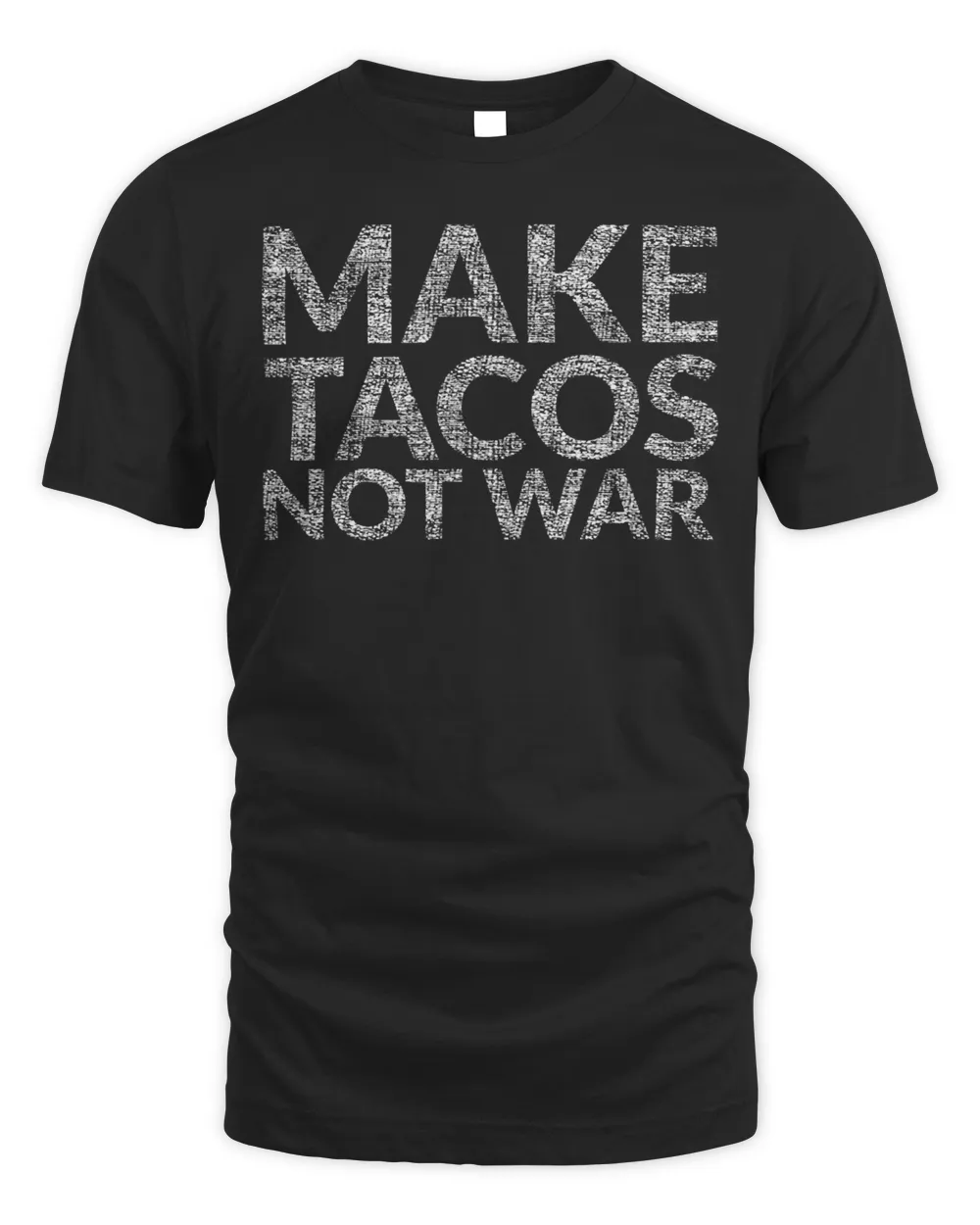 Make Tacos Not War (I Love Tacos For Peace Design) T-Shirt