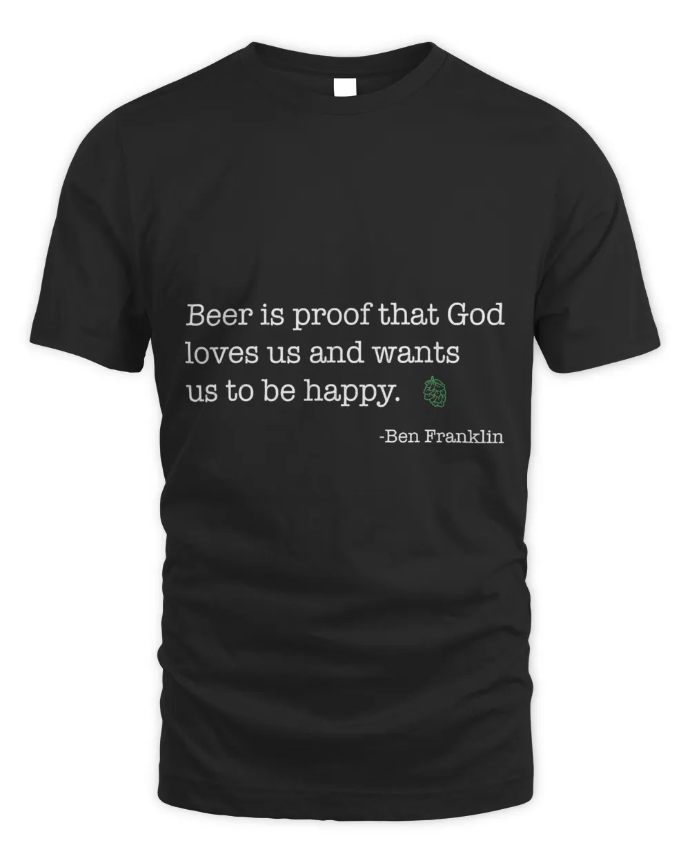 Funny Ben Franklin Beer Shirt, Hilarious Ben Franklin quote