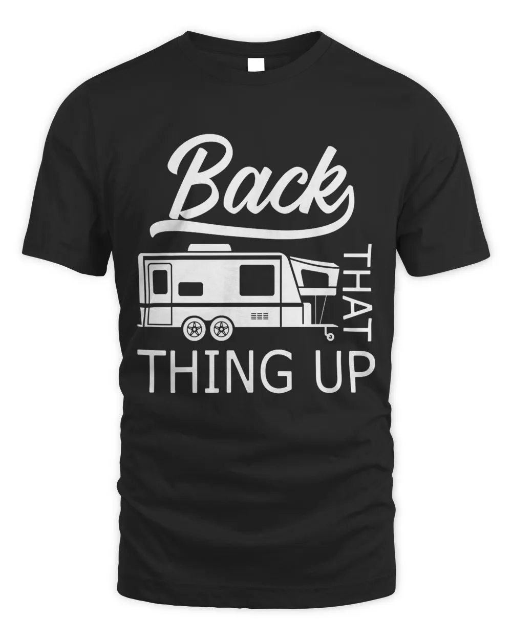 Back that thing up - RV Camper Funny Camping Premium T-Shirt