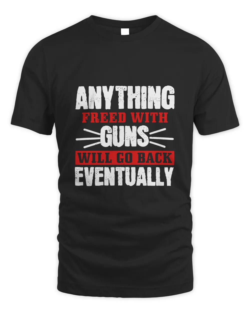Anything Freed with Guns will Go Back Eventually-01 Men's Standard T-Shirt black s