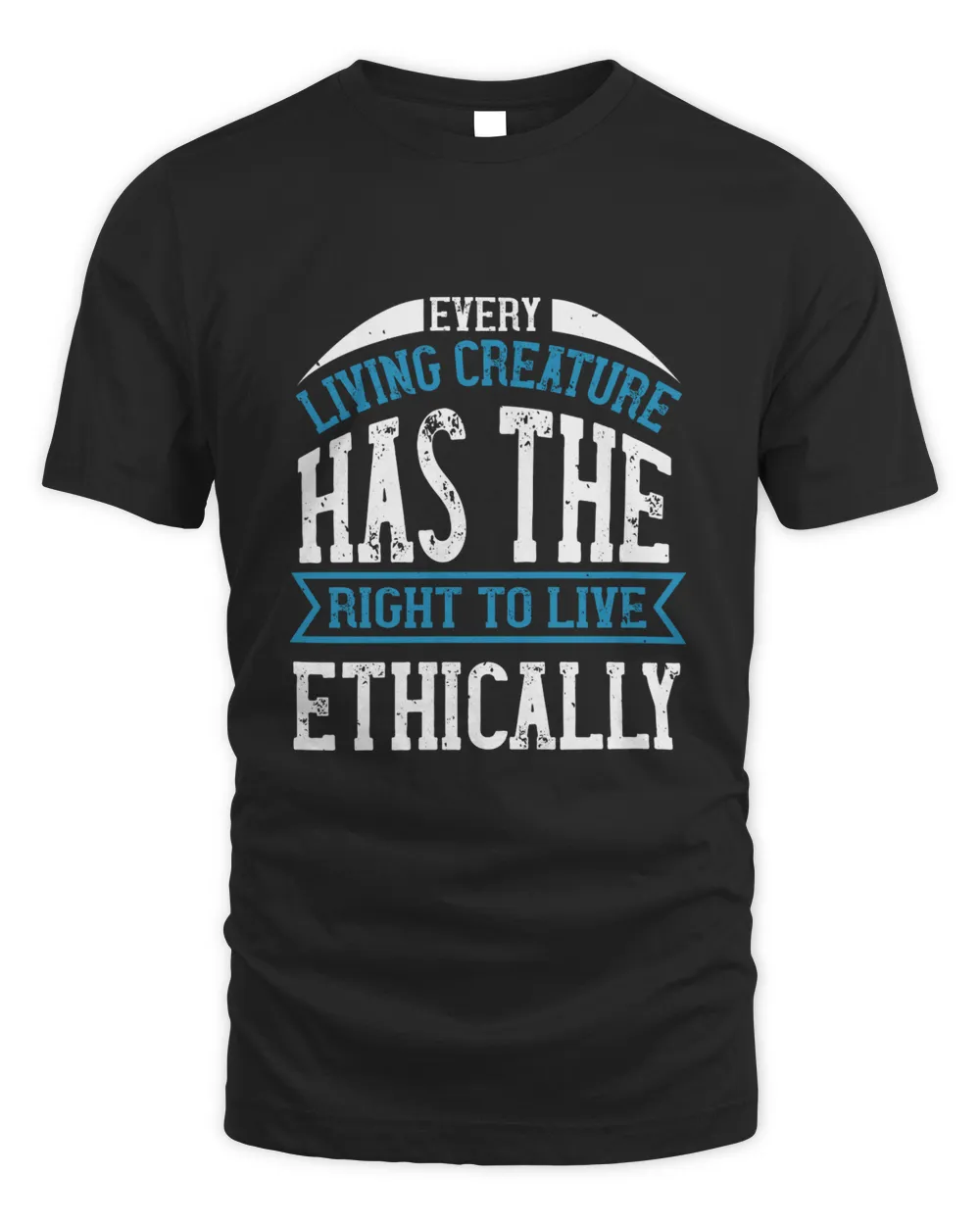 Every living creature has the right to live ethically