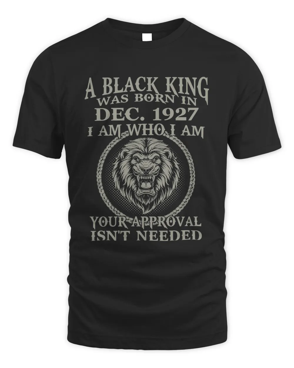 Black King Are Born In DECEMBER 1927. Black King Was Born In DECEMBER 1927 Classic T-Shirt
