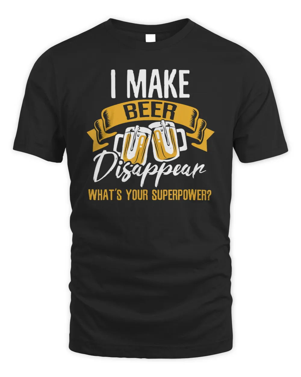 I make Beer disappear T-Shirt