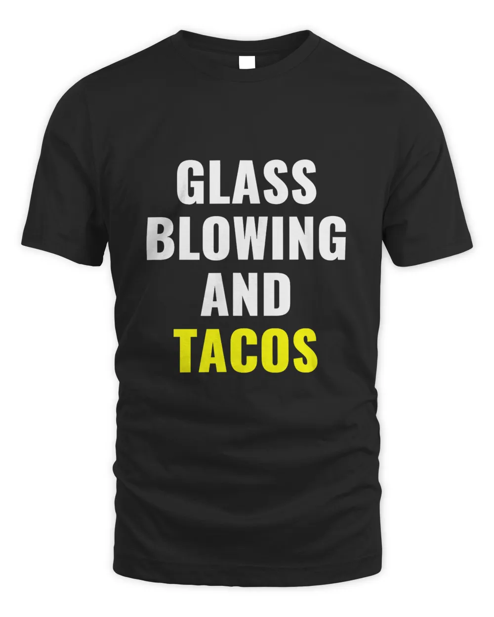 Funny Glassblowing Taco Lover Glassblower T-Shirt