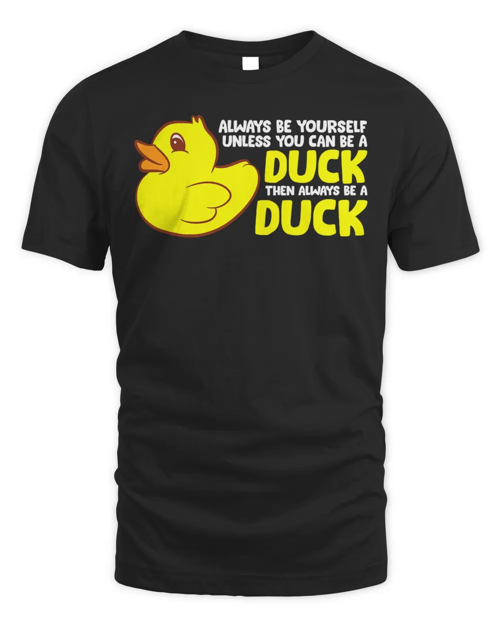 Duck Always Be Yourself Unless You Can Be A 434 Men's Standard T-Shirt black s