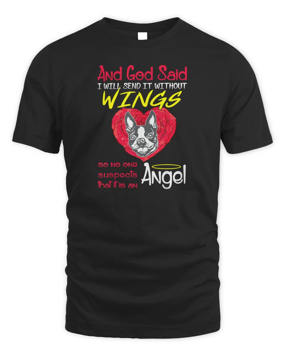 Boston Terrier Angel Without Wings Pet Lover&39;s Gift T-Shirt