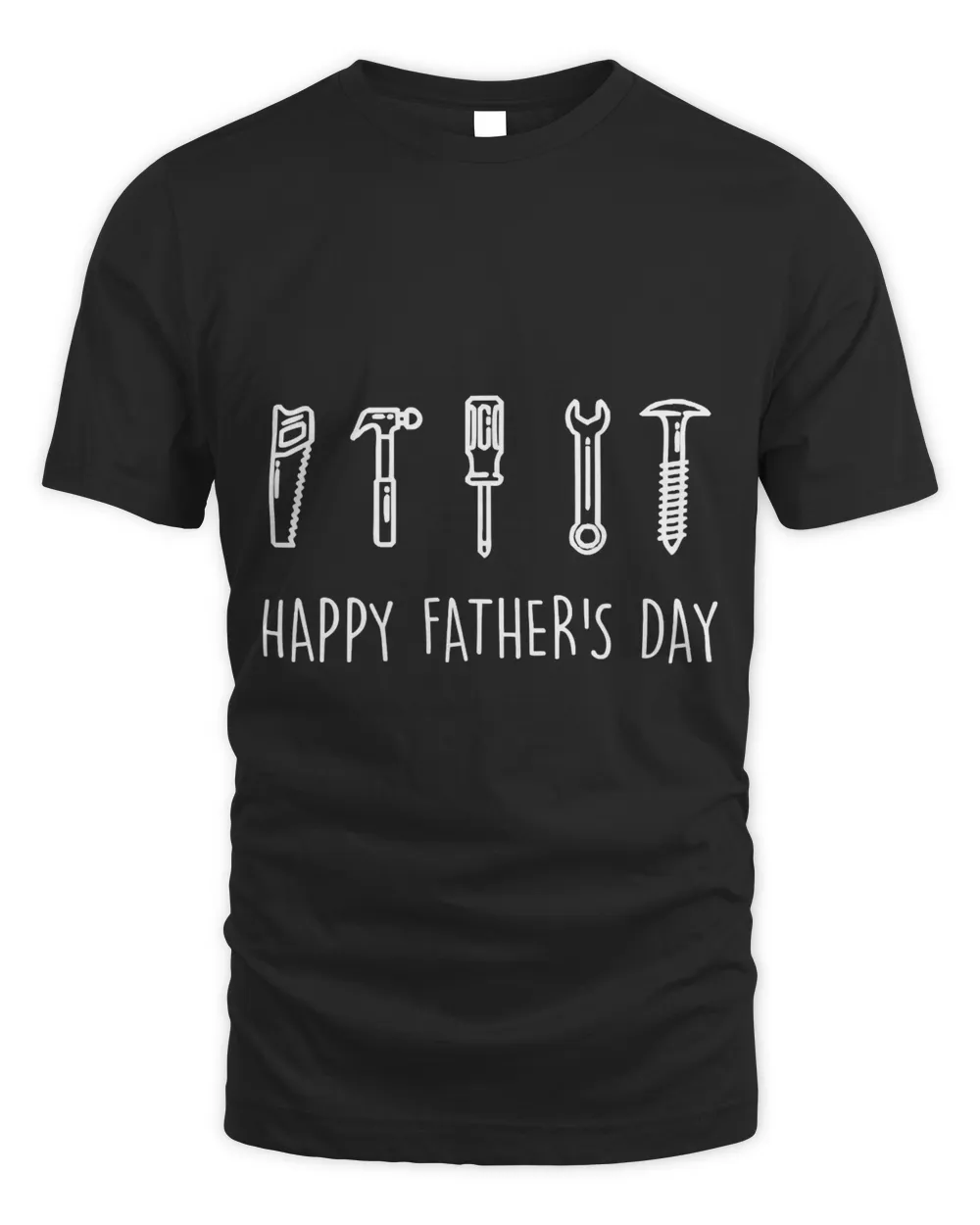 Happy Father&39;s Day - Fathers Day For Hardworking Dads T-Shirt