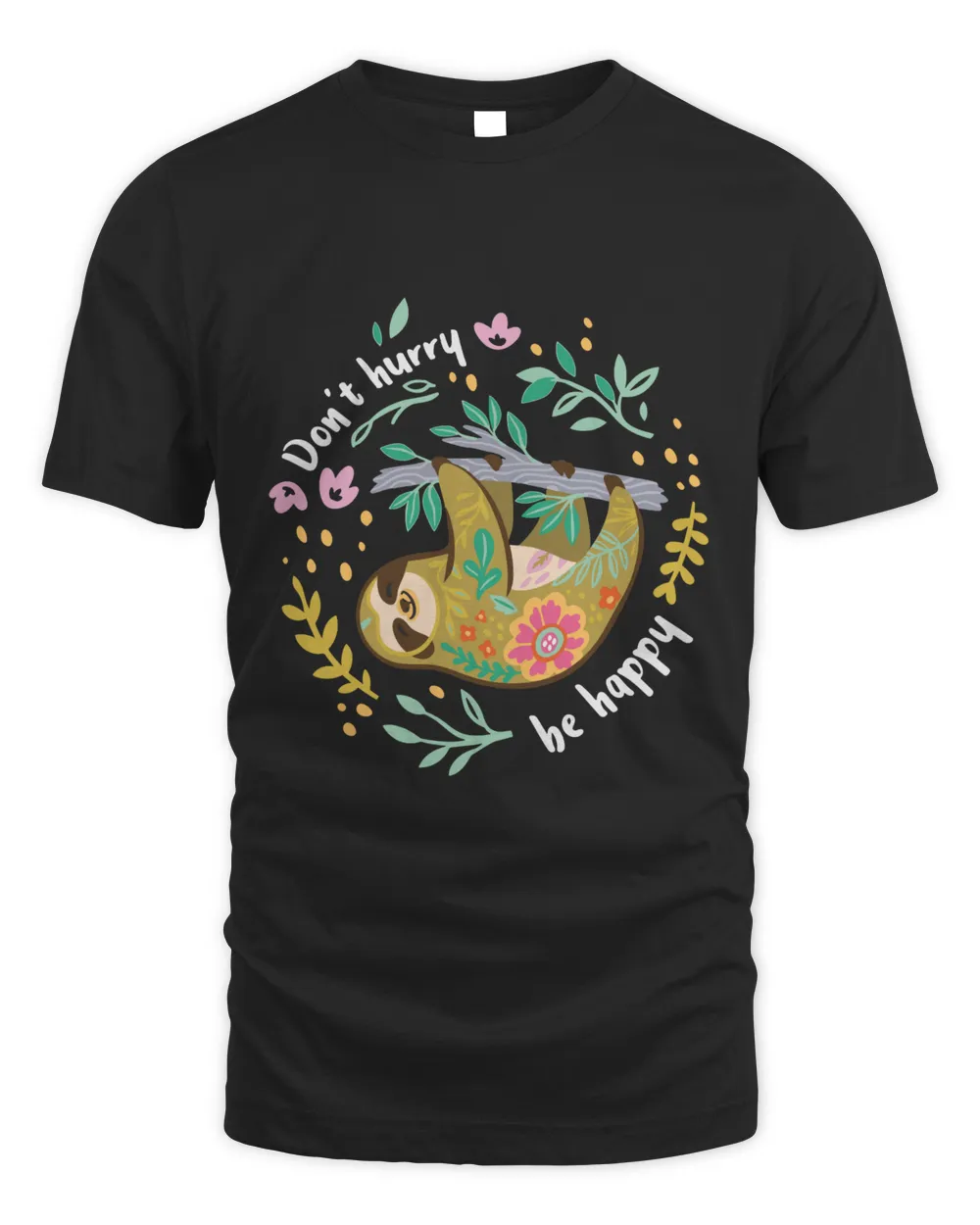 Dont Hurry Be Happy Sloth Shirt