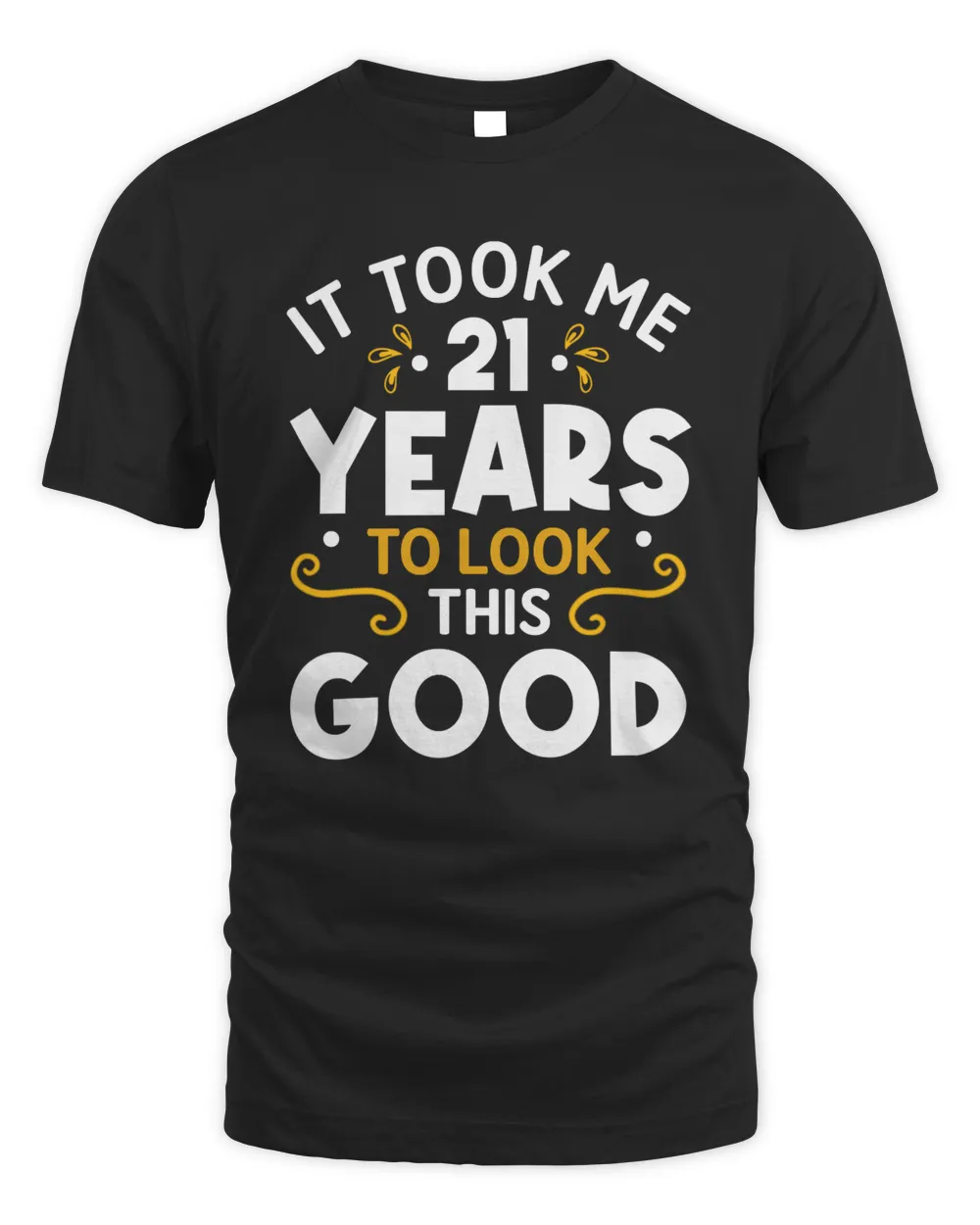 RD 21th Birthday design Took Me 21 Years Old Birthday Shirt