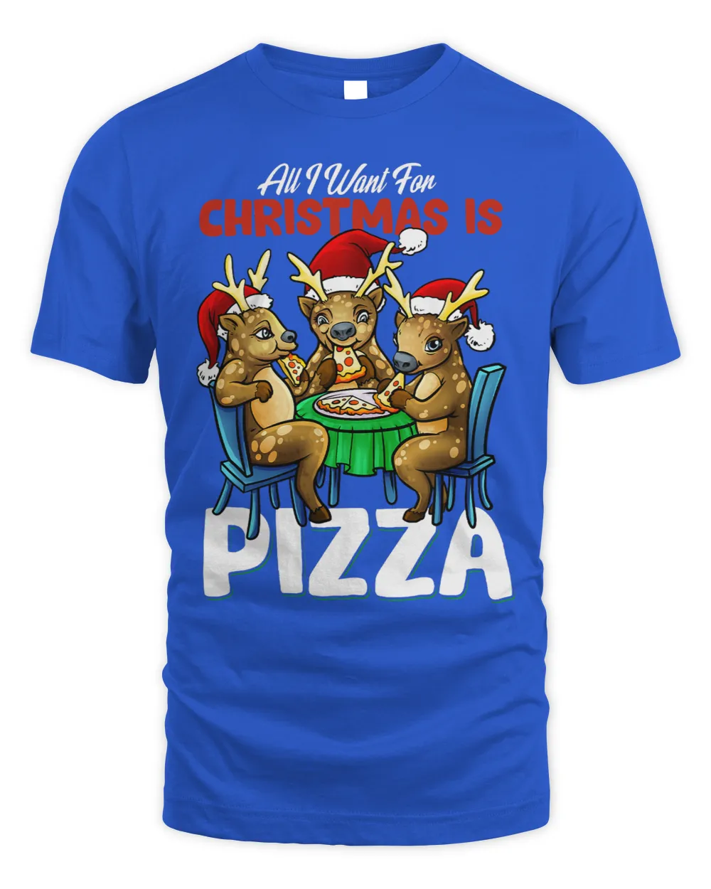 All I Want for Christmas is Pizza Funny Santa Reindeer