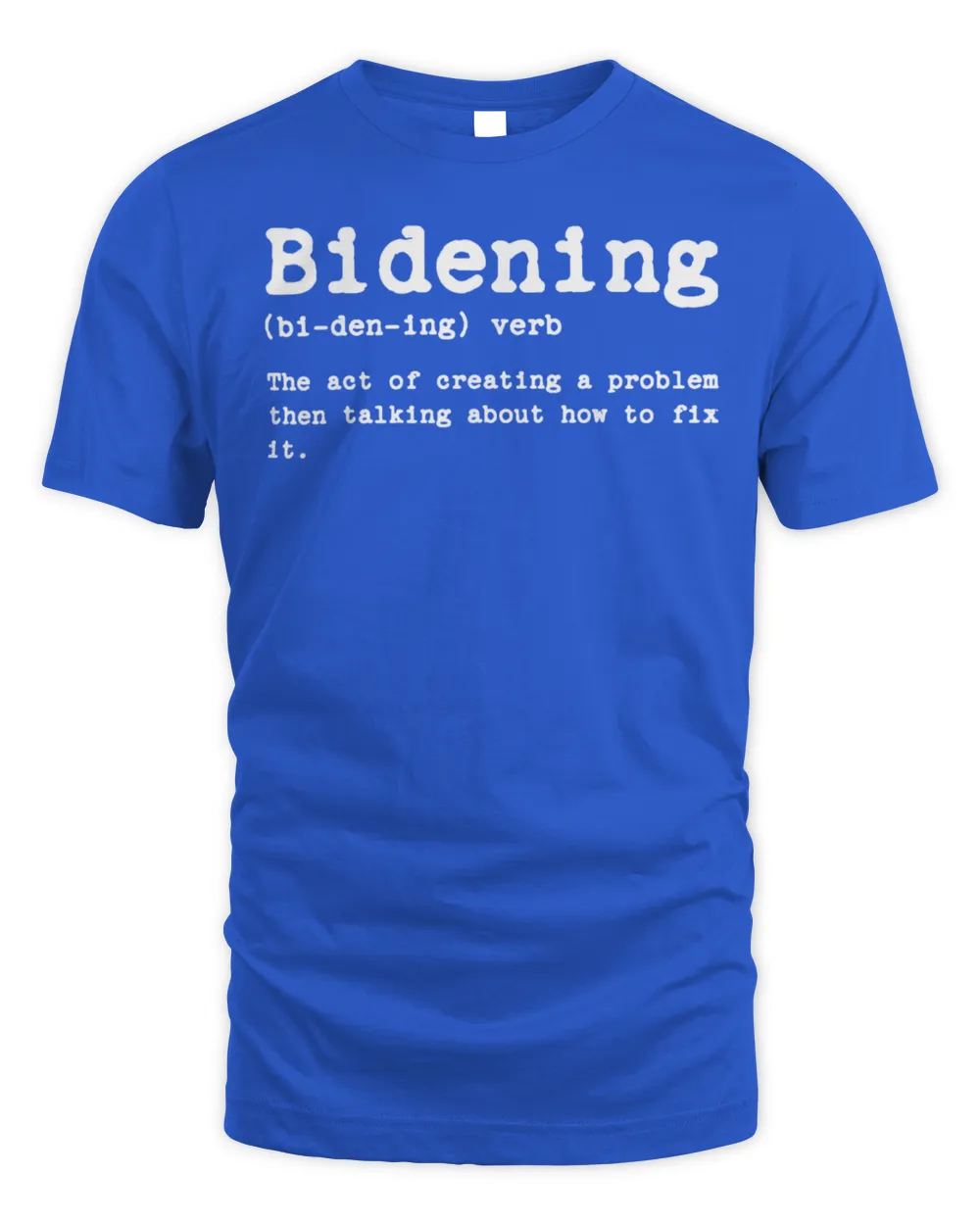 Bidening Definition Sarcastic Political Anti Biden Shirt