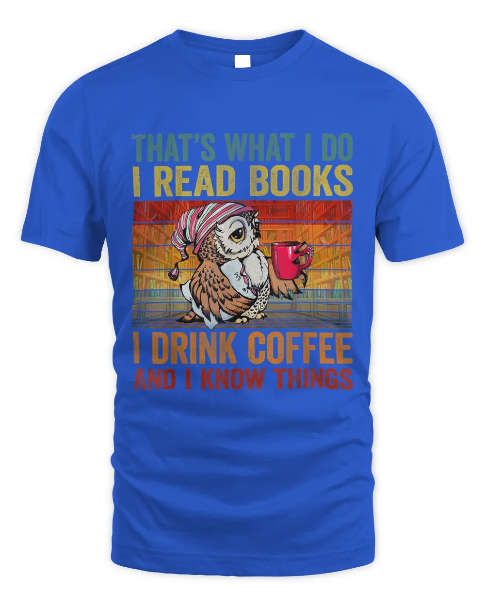 Funny Owl That's What I Do I Read Books I Drink Coffee T-shirt