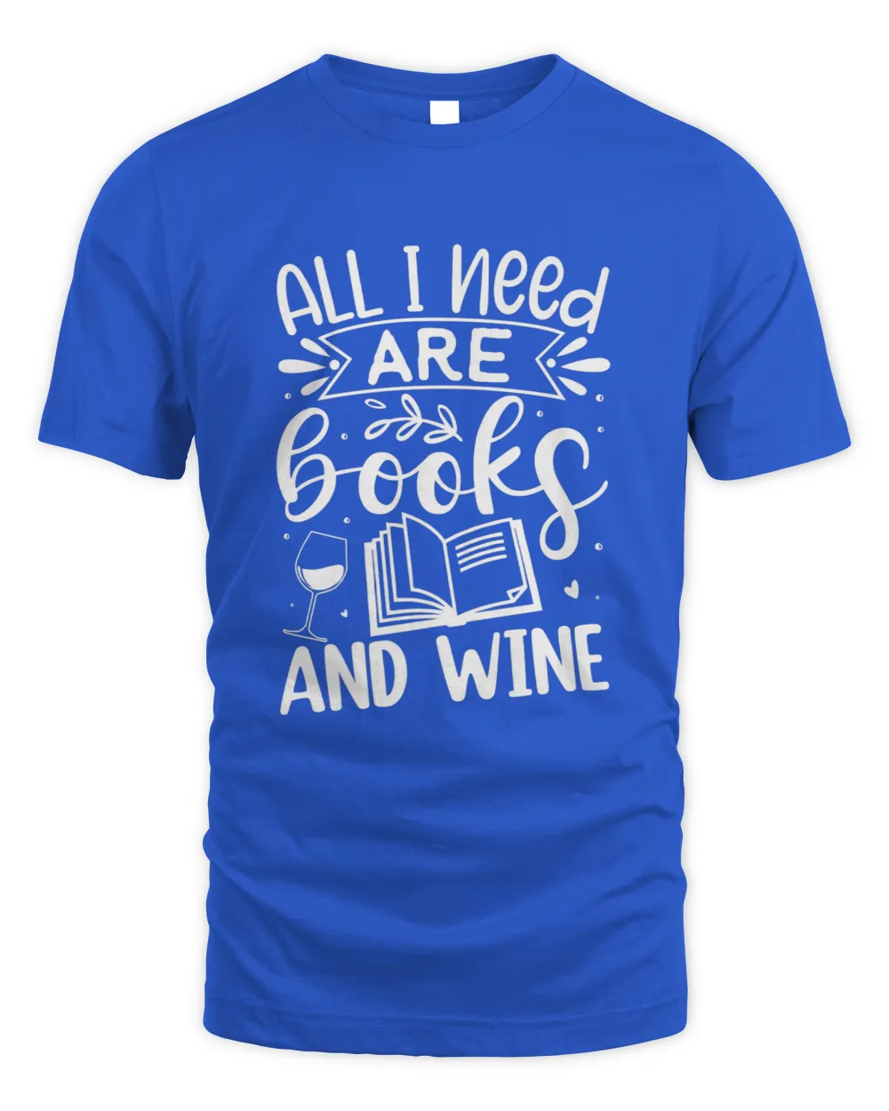 All I Need Are Books And Wine Funny Cute Reading Premium T-shirt