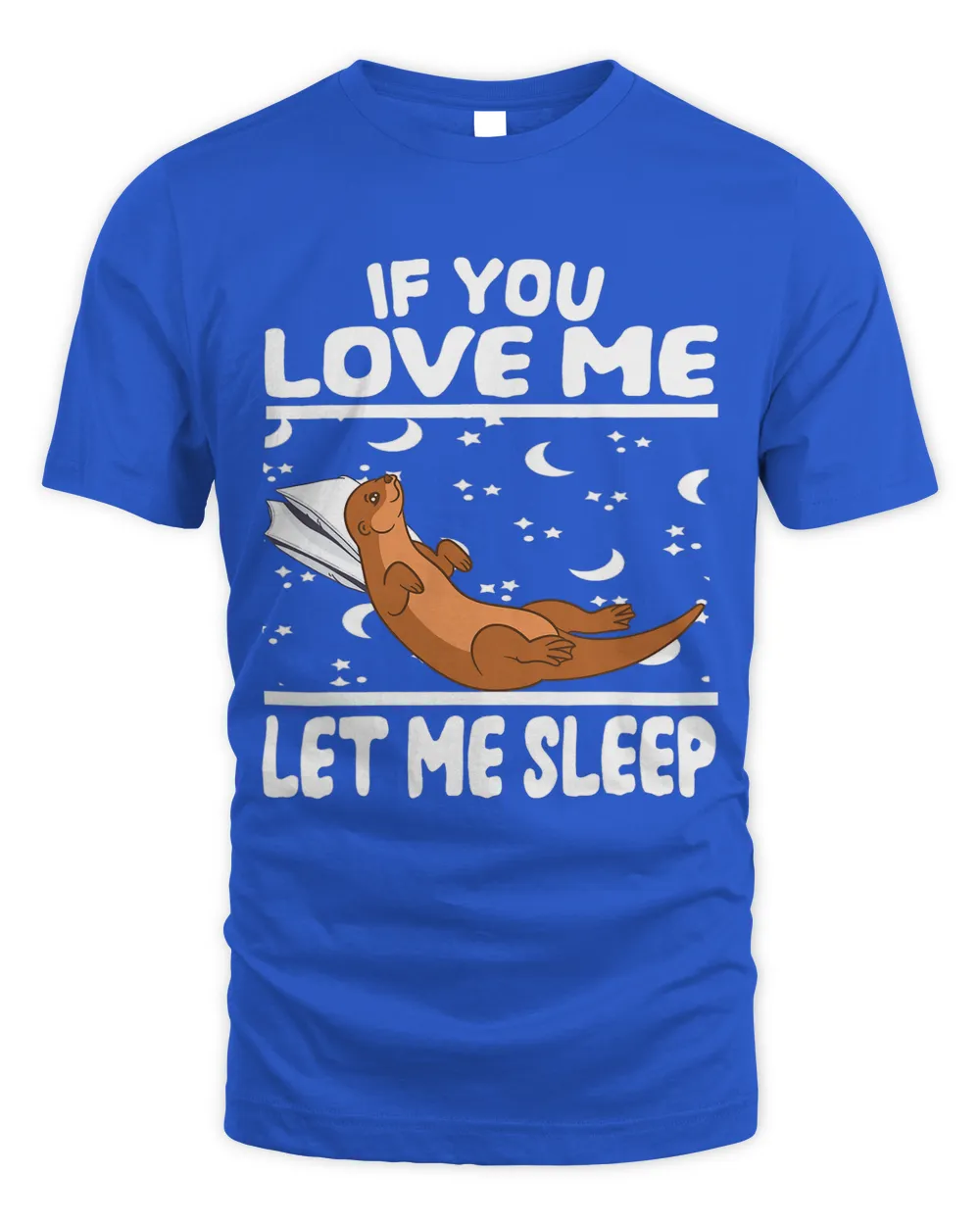 If You Love Me Let Me Sleep Sleeping Otter