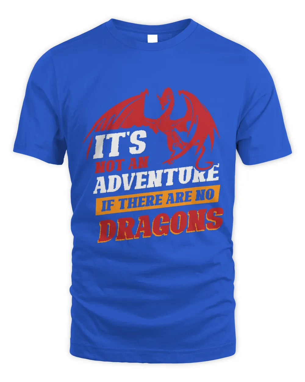 It´S Not An Adventure If There Are No Dragons