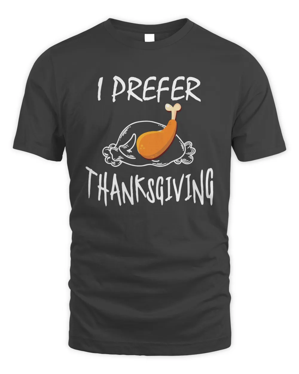 I Prefer Thanksgiving Day Food Lover Family Dinner Party Merch