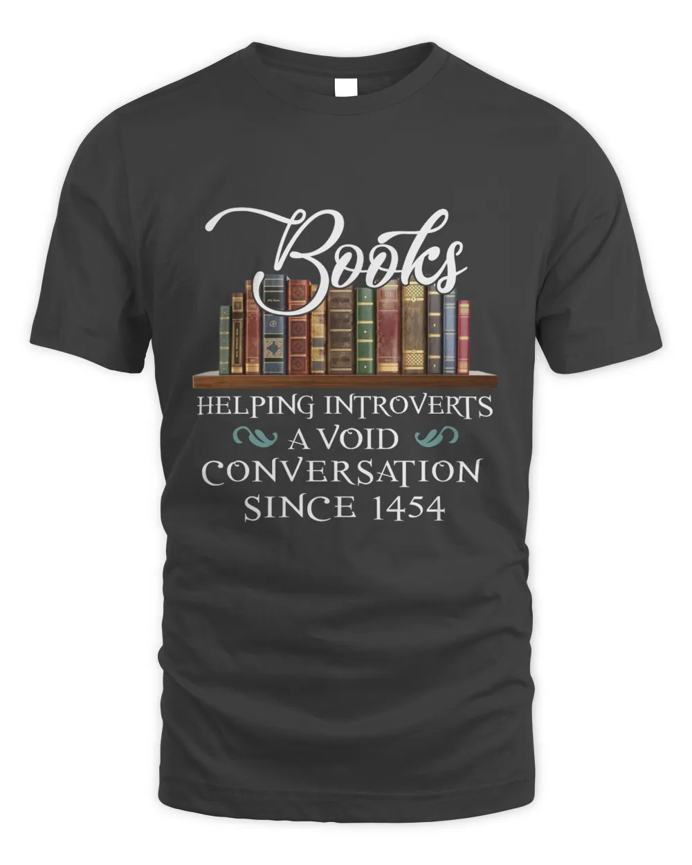 Books Helping Introverts Avoid Conversation Since 1454 T Shirt