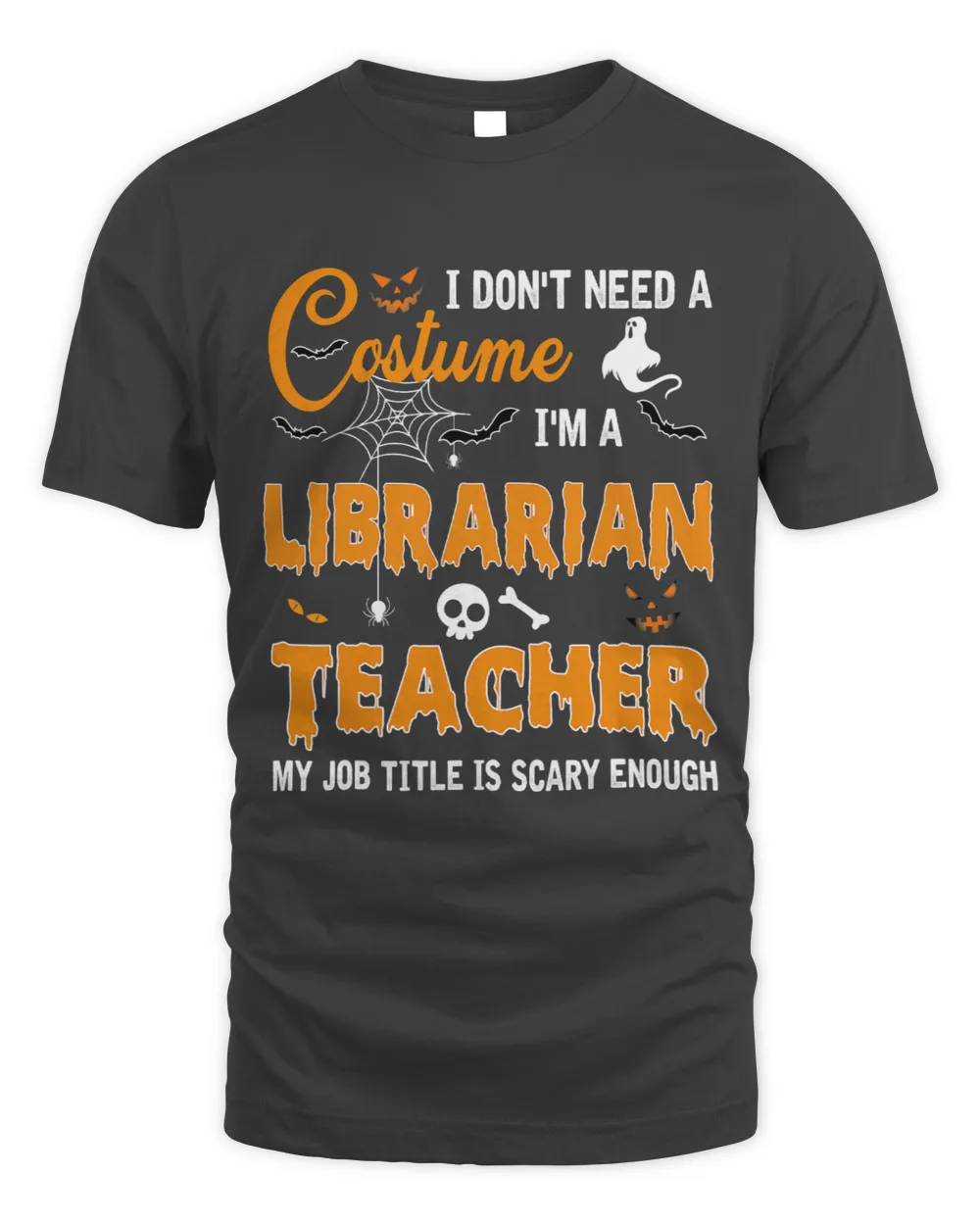 Teacher Job I Dont Need A Costume Im Librarian Teacher Halloween Women