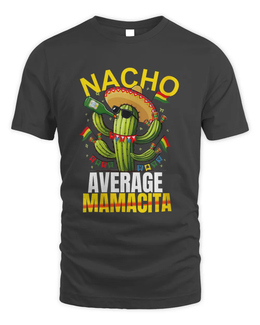 Nacho Average Cactus Funny Mexican mamacita Cinco De Mayo T-Shirt