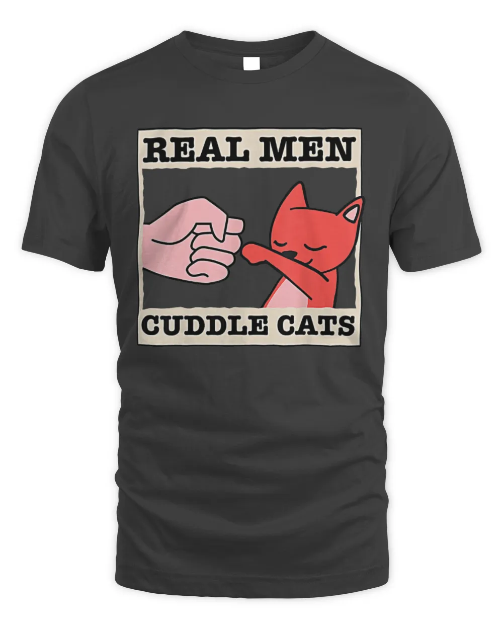 Real Men Cuddle Cats Funny Cat Dad Shirt Pet Owner Apparel T-Shirt