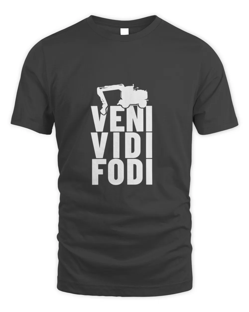 Veni Vidi Fodi  Excavator Shirt T-Shirt