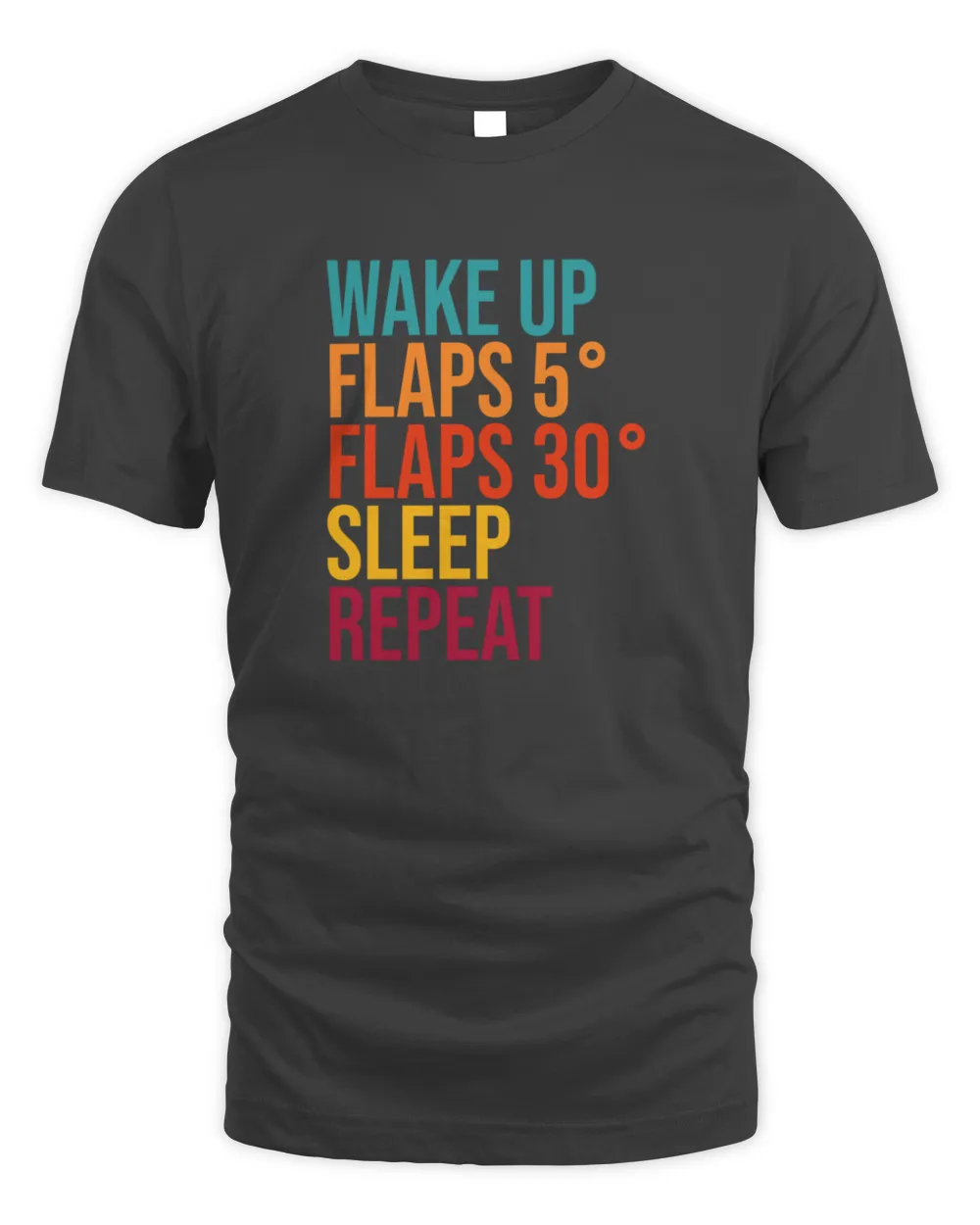 Wake up Flaps  Flaps  Sleep Repeat Funny Saying for Pilot T-Shirt