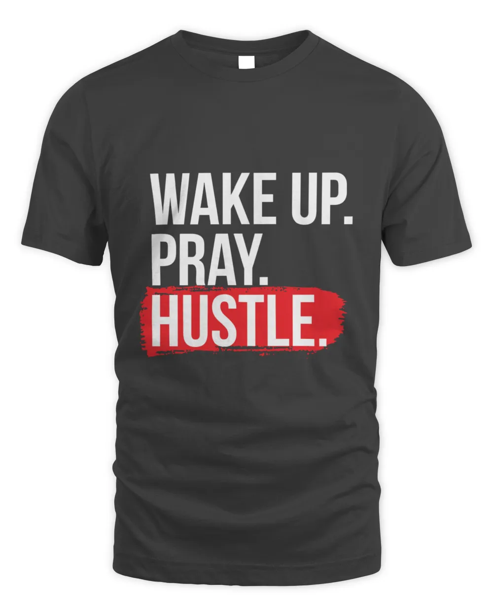 Wake Up Pray Hustle Grind T-Shirt